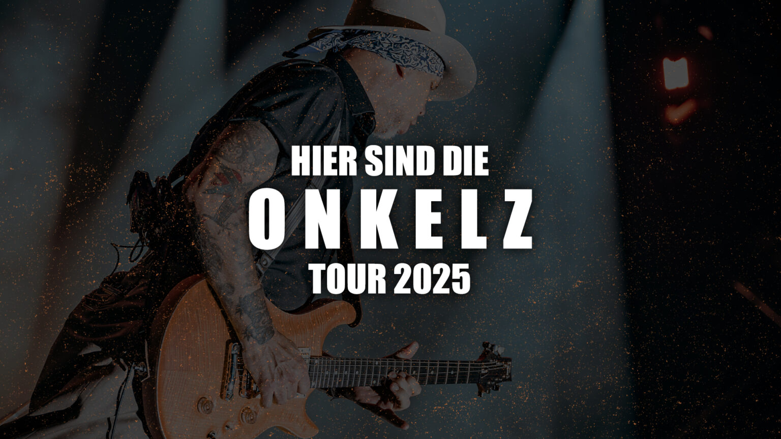HIER SIND DIE ONKELZ - DIE TOUR 2025 ⋆ Vollgas Richtung Rock